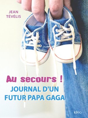 cover image of Au secours ! Journal d'un futur papa gaga